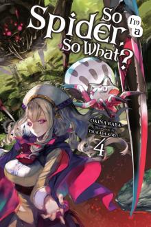 So I’m a Spider, So What?, Vol. 4 Read online