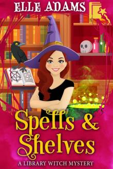 Spells & Shelves (A Library Witch Mystery Book 1) Read online