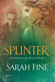 Splinter (Reliquary Series Book 2) Read online