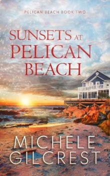Sunsets At Pelican Beach (Pelican Beach Book 2) Read online