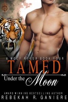 Tamed Under The Moon (Wolf River, ID. Book 4) Read online