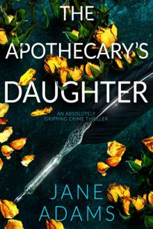 THE APOTHECARY’S DAUGHTER an absolutely gripping crime thriller that will take your breath away Read online