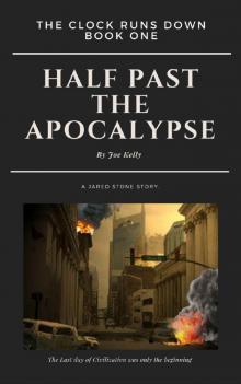 The Clock Runs Down: Half Past the Apocalypse Read online