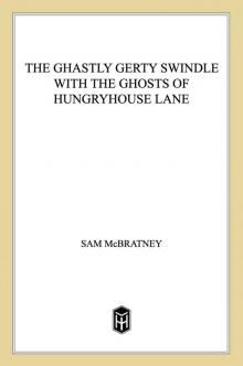 The Ghastly Gerty Swindle With the Ghosts of Hungryhouse Lane Read online