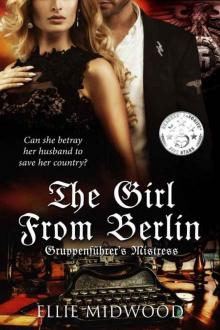 The Girl from Berlin: Gruppenführer's Mistress Read online