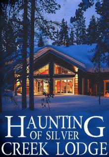 The Haunting of Silver Creek Lodge Read online