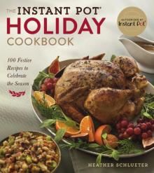 The Instant Pot Holiday Cookbook