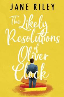 The Likely Resolutions of Oliver Clock Read online