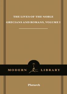 The Lives of the Noble Grecians & Romans, Volume I Read online