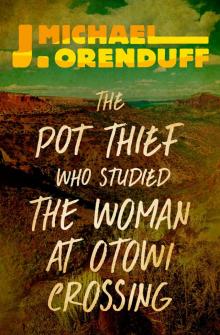 The Pot Thief Who Studied the Woman at Otowi Crossing Read online