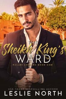 The Sheikh King's Ward (Halabi Sheikhs Book 1) Read online