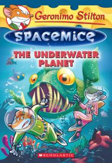 The Underwater Planet (Geronimo Stilton Spacemice #6) Read online