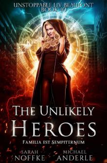 The Unlikely Heroes (Unstoppable Liv Beaufont Book 10) Read online