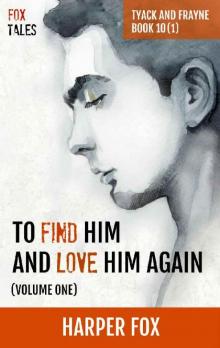 To Find Him and Love Him Again (Volume 1): Book Ten (1) in the Tyack & Frayne Mystery Series Read online