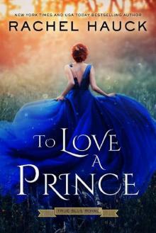 To Love A Prince (True Blue Royal Book 1) Read online
