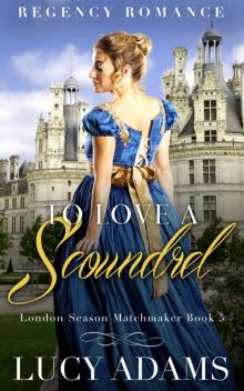 To Love a Scoundrel: London Season Matchmaker Book Five Read online
