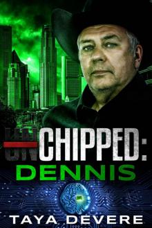 UNCHIPPED: DENNIS