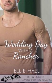 Wedding Day With A Rancher (Rich & Rugged: A Hawkins Brothers Romance Book 2) Read online