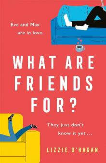 What Are Friends For?: The will-they-won't-they romance of the year!