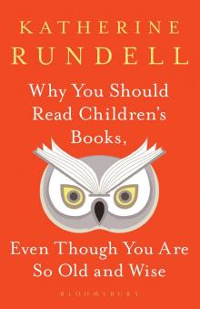 Why You Should Read Children's Books, Even Though You Are So Old and Wise Read online