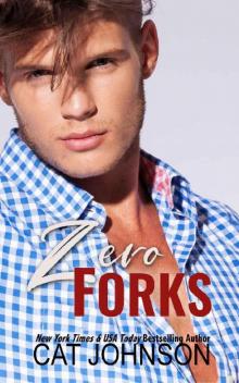 Zero Forks: An Opposites Attract Romance (Smalltown Secrets Book 4) Read online