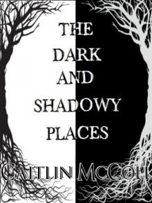 The Dark and Shadowy Places Read online