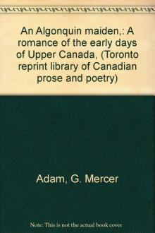 An Algonquin Maiden: A Romance of the Early Days of Upper Canada Read online