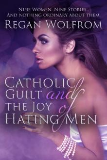 Catholic Guilt and the Joy of Hating Men Read online