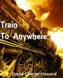 Train to Anywhere Read online