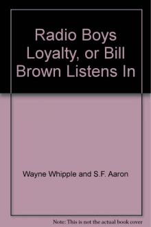 Radio Boys Loyalty; Or, Bill Brown Listens In