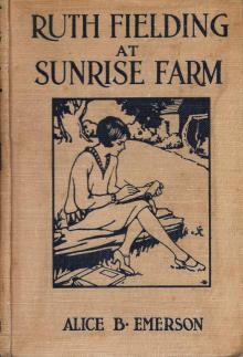 Ruth Fielding At Sunrise Farm; Or, What Became of the Raby Orphans Read online