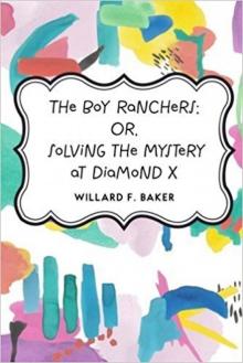 Boy Ranchers; Or, Solving the Mystery at Diamond X Read online