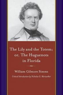 The Lily and the Totem; or, The Huguenots in Florida