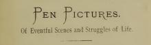 Pen Pictures, of Eventful Scenes and Struggles of Life