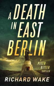 A Death in East Berlin (Peter Ritter thriller series Book 1) Read online
