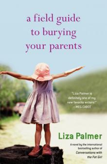 A Field Guide to Burying Your Parents Read online