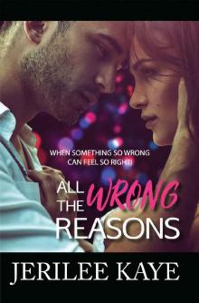 All the Wrong Reasons: When something so wrong can feel so right! (Destiny's Games Book 1) Read online