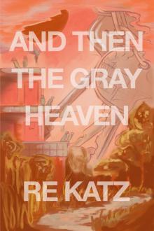 And Then the Gray Heaven Read online