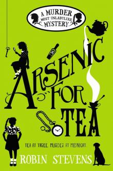 Arsenic For Tea: A Murder Most Unladylike Mystery (A Wells and Wong Mystery) Read online
