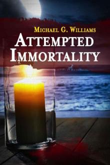 Attempted Immortality (Withrow Chronicles Book 4) Read online