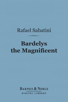 Bardelys the Magnificent (Barnes & Noble Digital Library) Read online