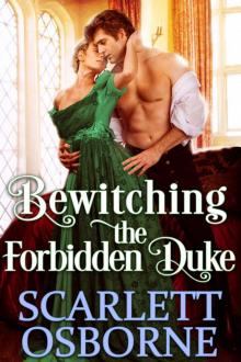 Bewitching the Forbidden Duke: A Steamy Historical Regency Romance Novel Read online