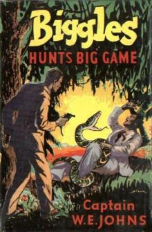 Biggles Hunts Big Game Read online