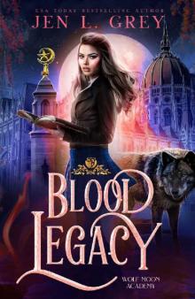 Blood Legacy (Wolf Moon Academy Book 2) Read online
