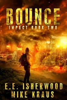 Bounce: Impact Book 2: (A Post-Apocalyptic Survival Thriller Series) Read online