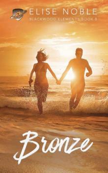 Bronze: A Romantic Suspense Novel (Blackwood Elements Book 8) Read online