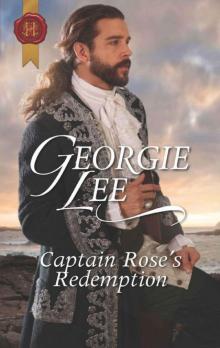 Captain Rose's Redemption (Harlequin Historical) Read online