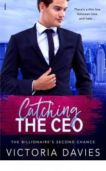 Catching the CEO (Billionaire's Second Chance) Read online