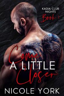 Come a Little Closer (Kadia Club Nights Book 1) Read online