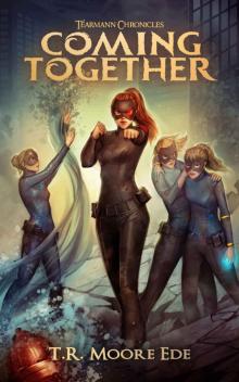 Coming Together (Tèarmann Chronicles book 6): A Christian Urban Fantasy Read online